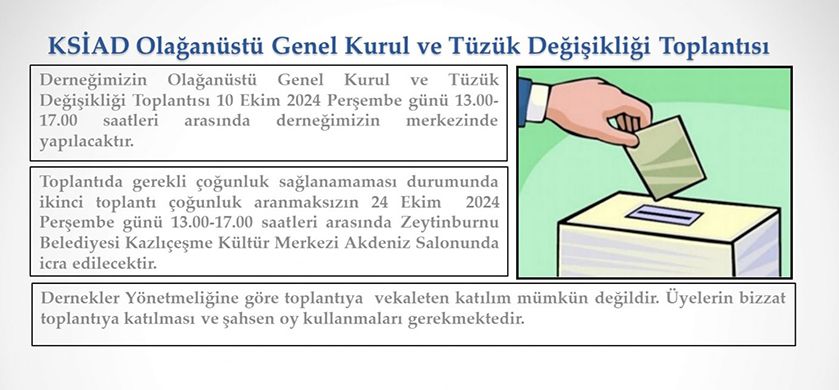 KSİAD Olağanüstü Genel Kurul ve Tüzük Değişikliği Toplantısı KSİAD Olağanüstü Genel Kurul ve Tüzük Değişikliği Toplantısı